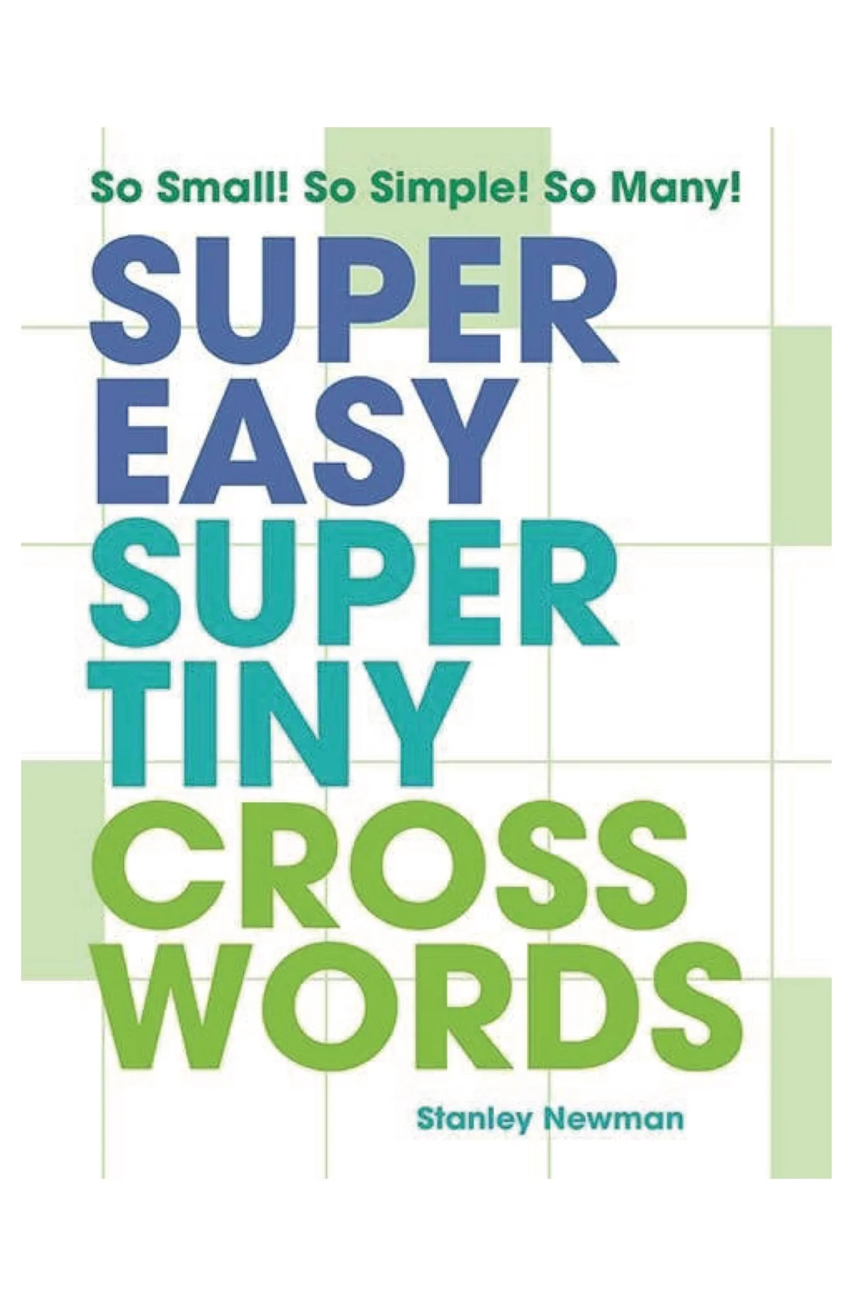 Super Easy Super Tiny Crosswords: So Small! So Simple!