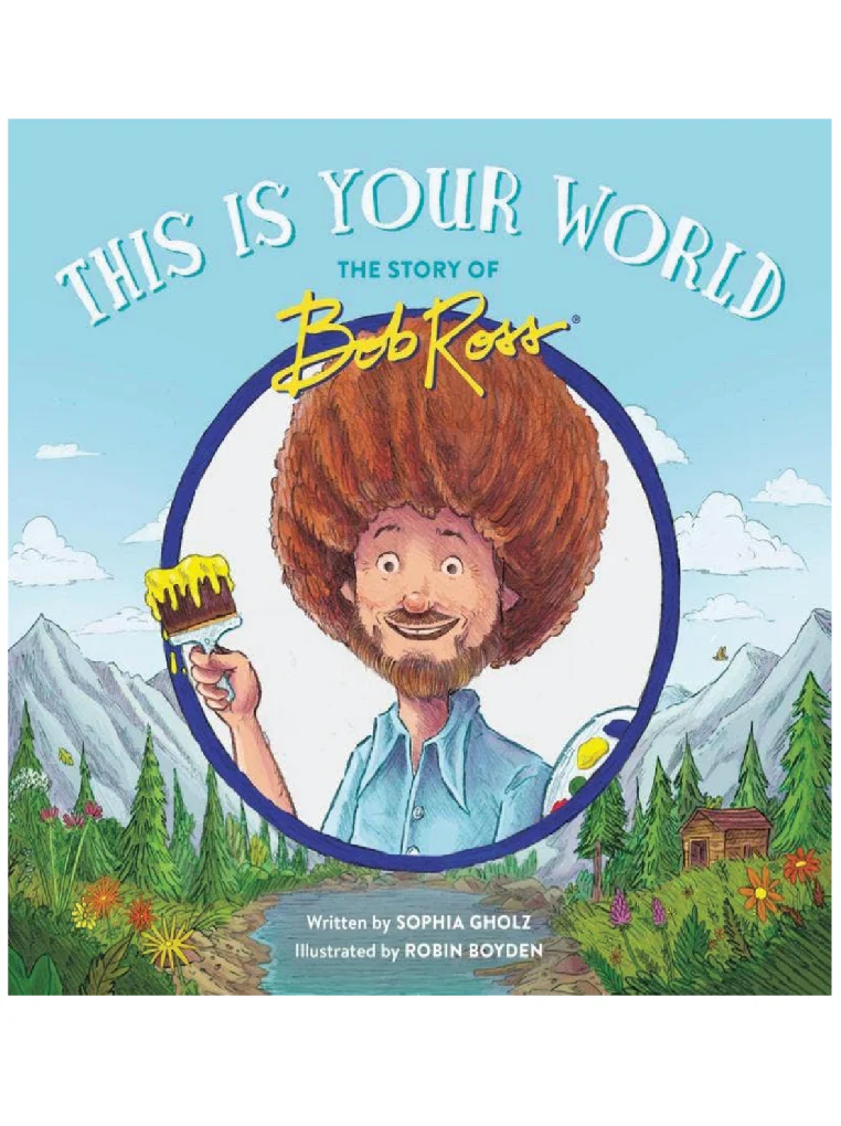 This Is Your World: The Story of Bob Ross Book
